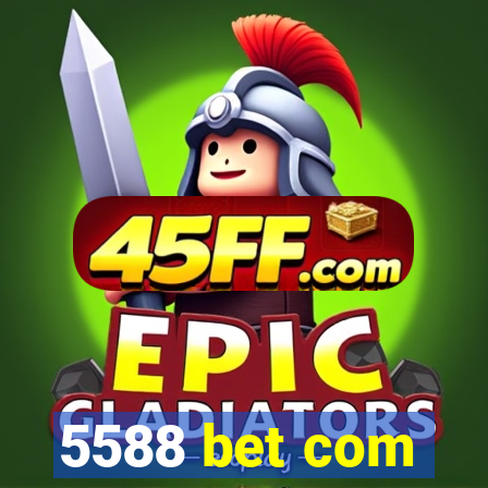 5588 bet com